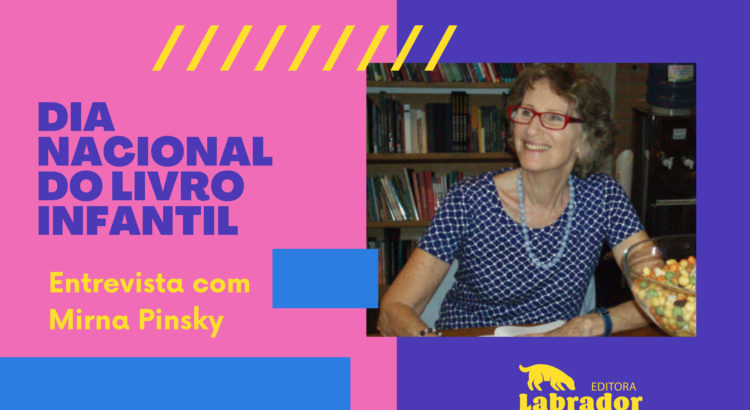 Dia Nacional do Livro Infantil: entrevista com Mirna Pinsky