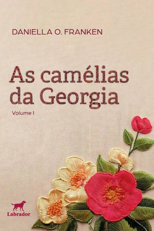 As camélias da Georgia: volume I - Editora Labrador