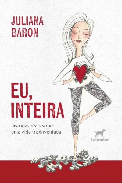 Eu, inteira: histórias reais sobre uma vida (re)inventada