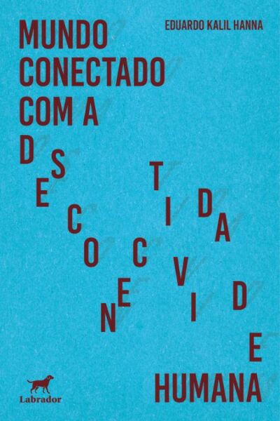 Capa do livro "Mundo conectado com a desconectividade humana"
