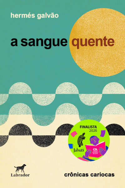 A sangue quente: crônicas cariocas