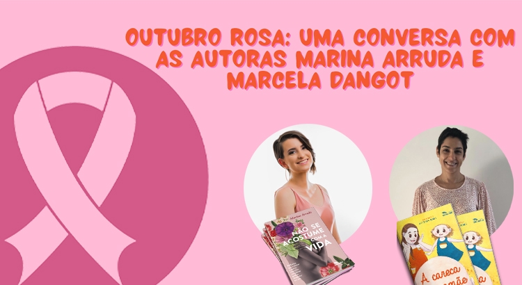Imagem do post Outubro Rosa: uma conversa com as autoras Marina Arruda e Marcela Dangot