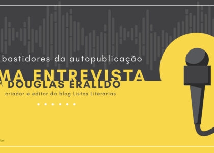 Post Nos bastidores da autopublicação: uma entrevista com Douglas Eralldo