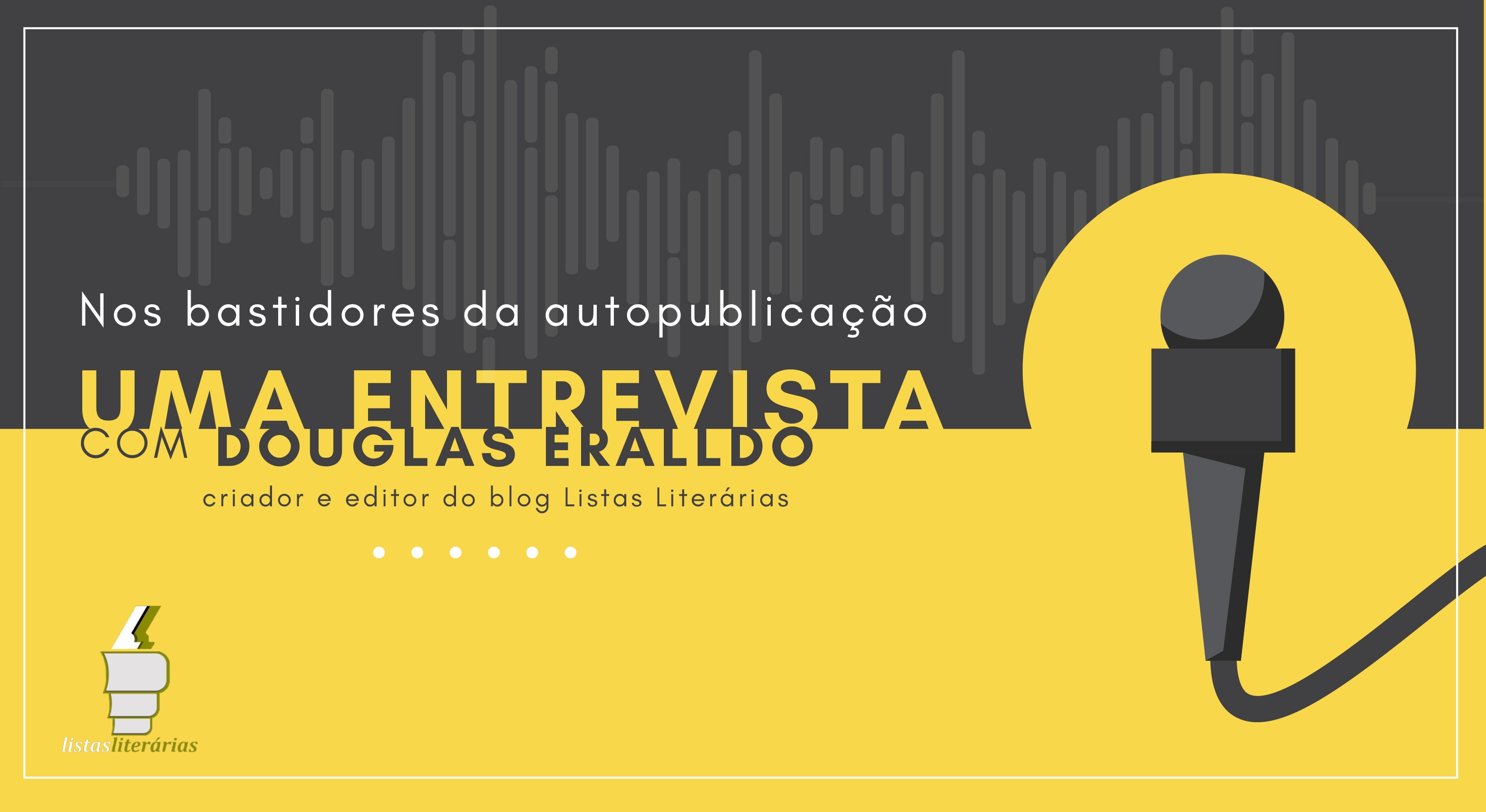 Imagem do post Nos bastidores da autopublicação: uma entrevista com Douglas Eralldo