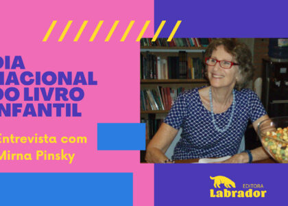 Post Dia Nacional do Livro Infantil: entrevista com Mirna Pinsky