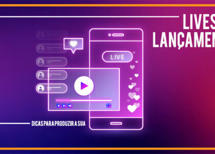 Post Lives de lançamento – dicas para produzir a sua