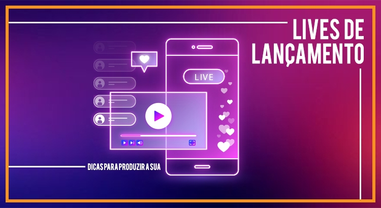 Imagem do post Lives de lançamento – dicas para produzir a sua