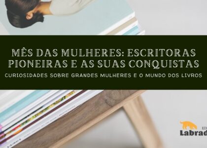 Post Mês das mulheres: escritoras pioneiras e suas conquistas