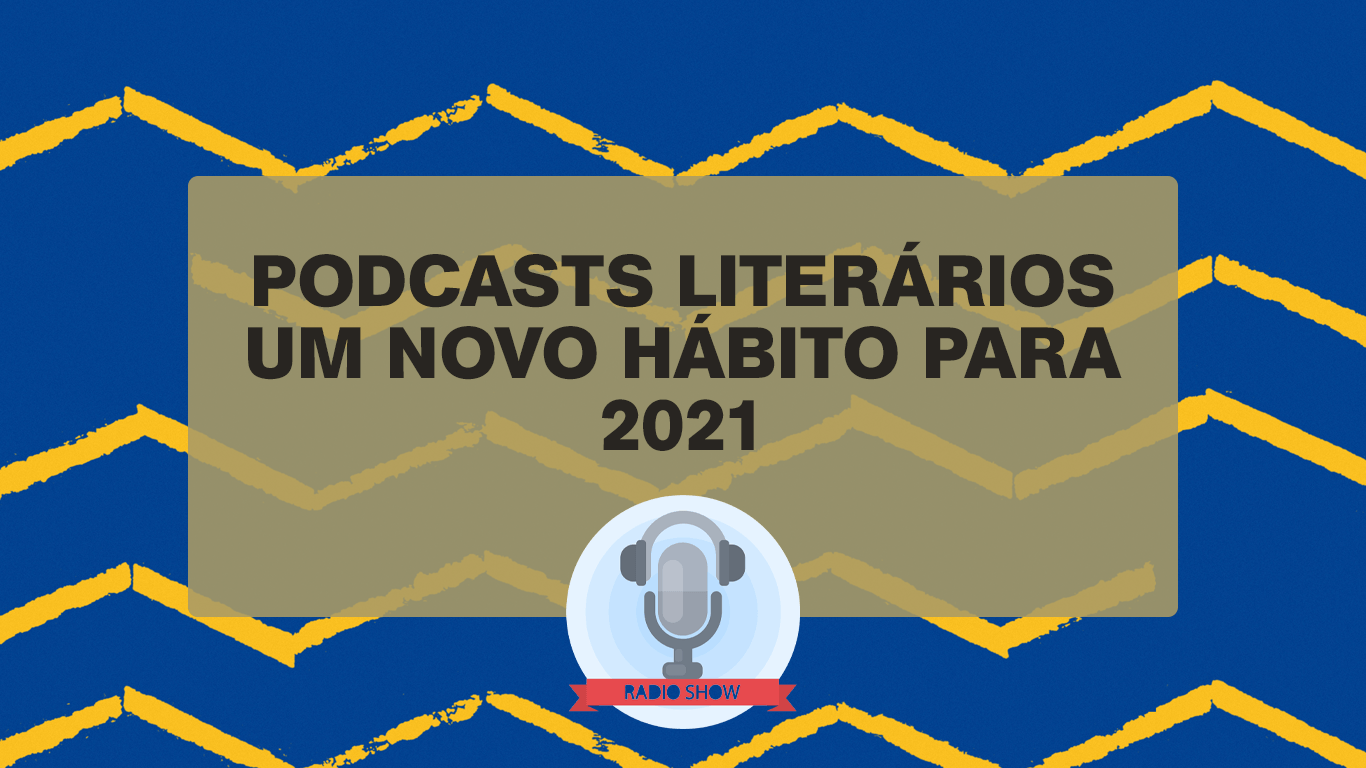 Imagem do post Podcasts literários: um novo hábito para 2021